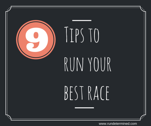 9 Tips To Run Your Best Race - Run Determined